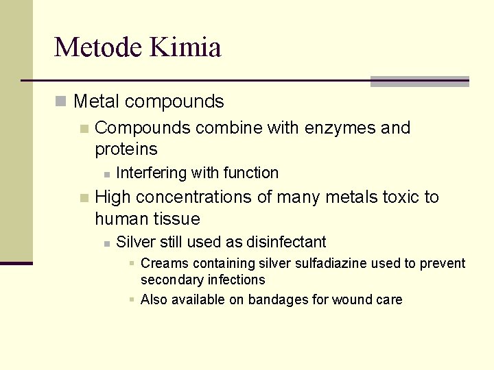 Metode Kimia n Metal compounds n Compounds combine with enzymes and proteins n n