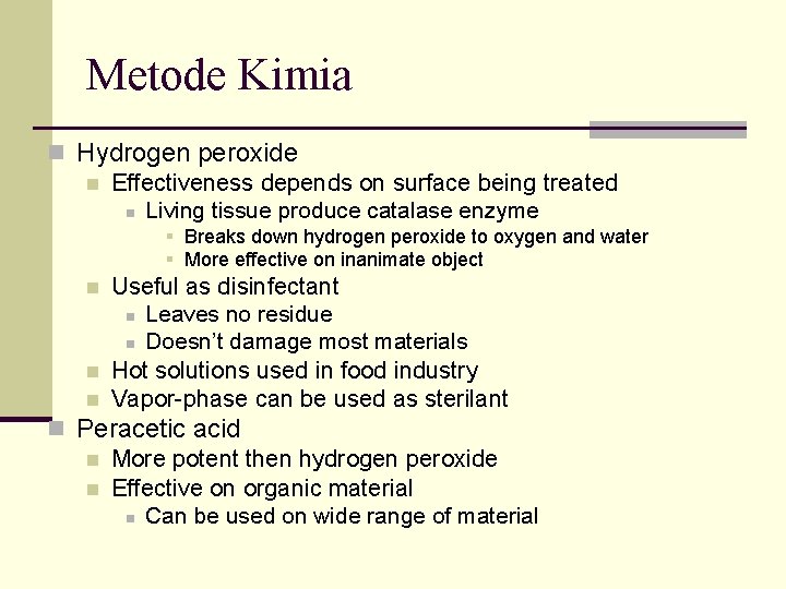 Metode Kimia n Hydrogen peroxide n Effectiveness depends on surface being treated n Living