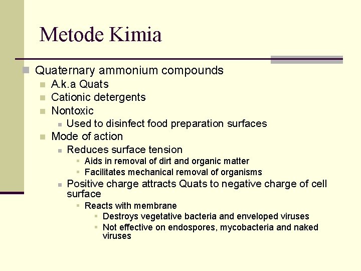 Metode Kimia n Quaternary ammonium compounds n A. k. a Quats n Cationic detergents