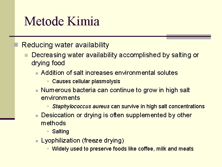 Metode Kimia n Reducing water availability n Decreasing water availability accomplished by salting or