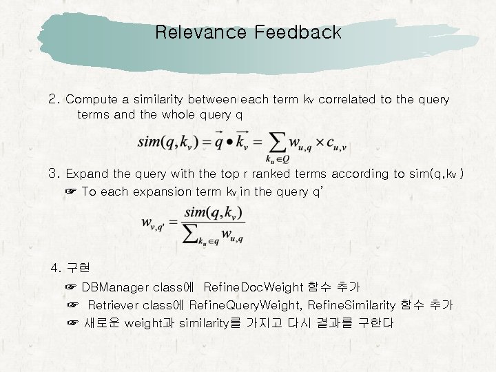 Relevance Feedback 2. Compute a similarity between each term kv correlated to the query