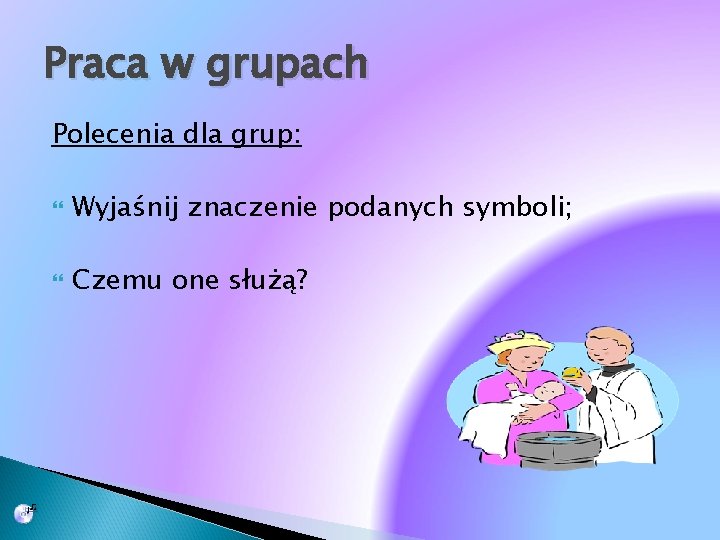 Praca w grupach Polecenia dla grup: Wyjaśnij znaczenie podanych symboli; Czemu one służą? 