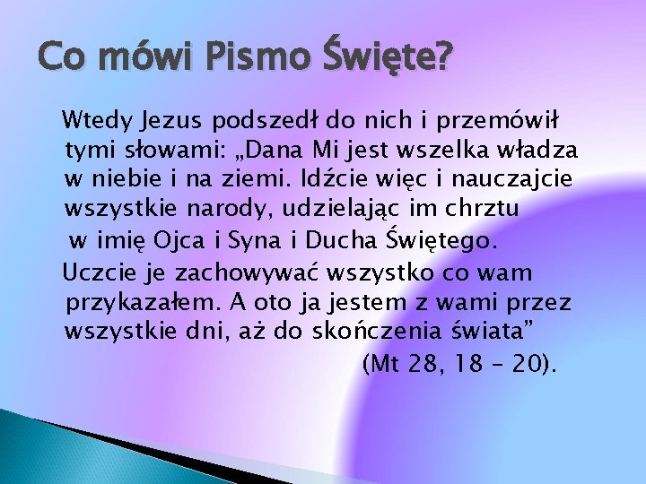 Co mówi Pismo Święte? Wtedy Jezus podszedł do nich i przemówił tymi słowami: „Dana