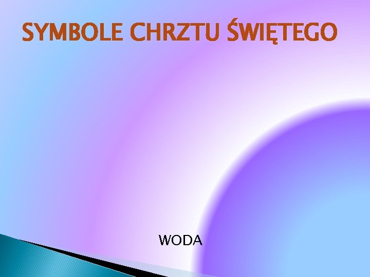 SYMBOLE CHRZTU ŚWIĘTEGO WODA 