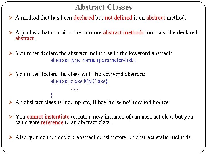 Abstract Classes A method that has been declared but not defined is an abstract Abstract Classes A method that has been declared but not defined is an abstract