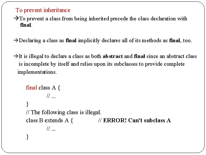 To prevent inheritance To prevent a class from being inherited precede the class declaration To prevent inheritance To prevent a class from being inherited precede the class declaration