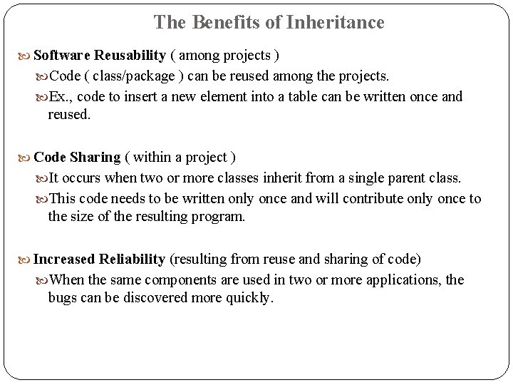 The Benefits of Inheritance Software Reusability ( among projects ) Code ( class/package )