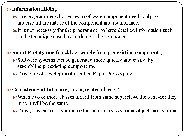  Information Hiding The programmer who reuses a software component needs only to understand