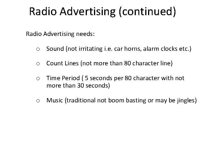 Radio Advertising (continued) Radio Advertising needs: o Sound (not irritating i. e. car horns,
