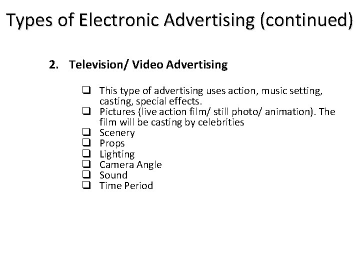 Types of Electronic Advertising (continued) 2. Television/ Video Advertising q This type of advertising