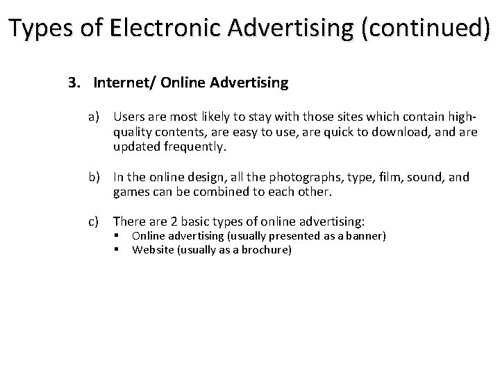 Types of Electronic Advertising (continued) 3. Internet/ Online Advertising a) Users are most likely