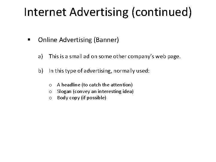 Internet Advertising (continued) § Online Advertising (Banner) a) This is a small ad on