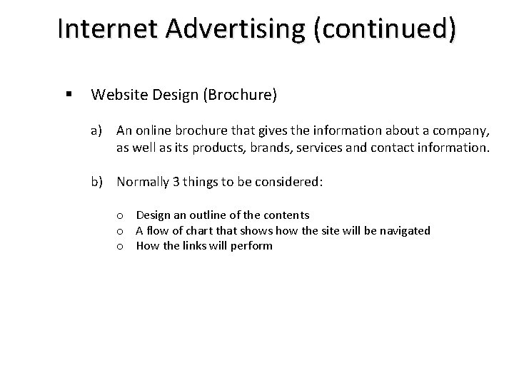 Internet Advertising (continued) § Website Design (Brochure) a) An online brochure that gives the