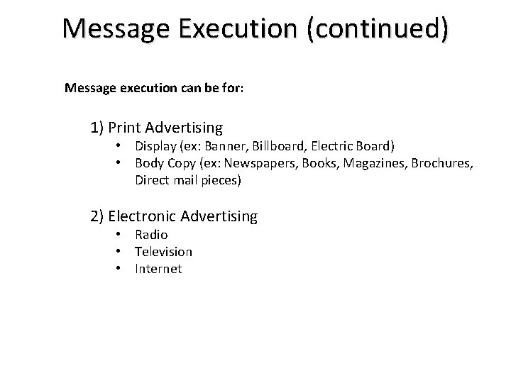 Message Execution (continued) Message execution can be for: 1) Print Advertising • Display (ex: