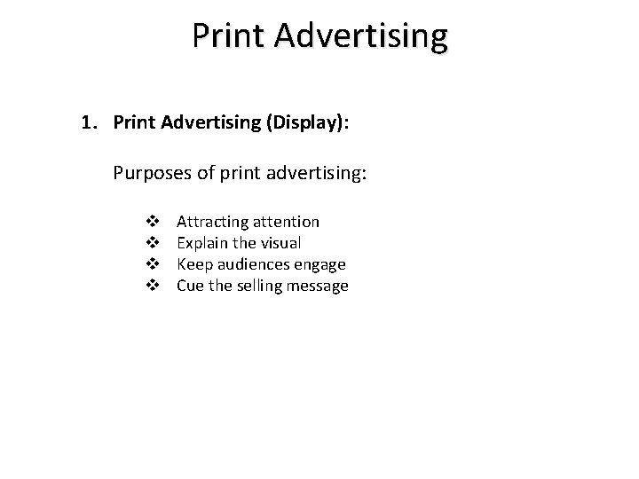 Print Advertising 1. Print Advertising (Display): Purposes of print advertising: v v Attracting attention