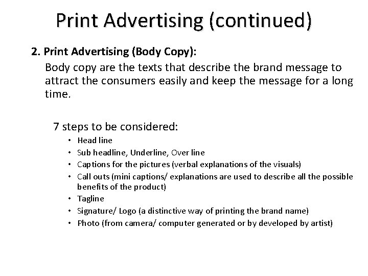 Print Advertising (continued) 2. Print Advertising (Body Copy): Body copy are the texts that