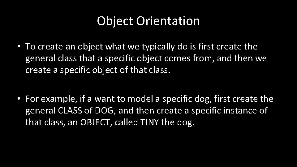 Object Orientation • To create an object what we typically do is first create