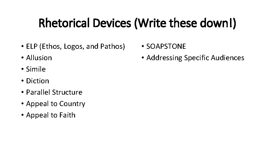 Rhetorical Devices (Write these down!) • ELP (Ethos, Logos, and Pathos) • Allusion •