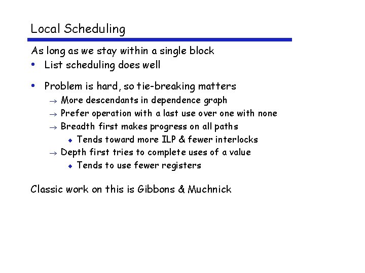 Local Scheduling As long as we stay within a single block • List scheduling