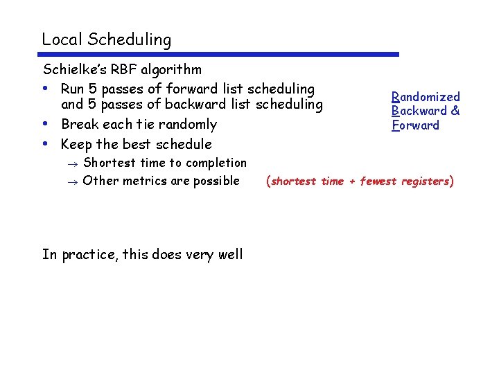 Local Scheduling Schielke’s RBF algorithm • Run 5 passes of forward list scheduling and