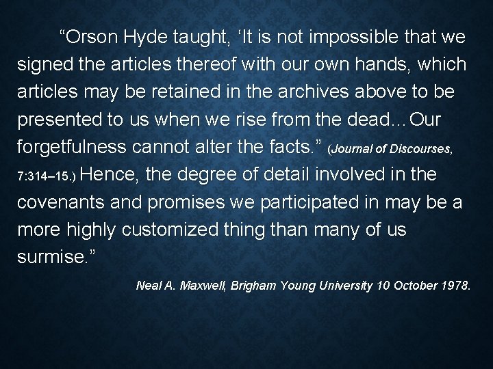 “Orson Hyde taught, ‘It is not impossible that we signed the articles thereof with