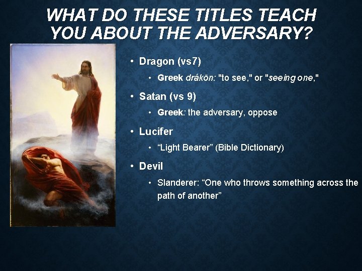 WHAT DO THESE TITLES TEACH YOU ABOUT THE ADVERSARY? • Dragon (vs 7) •