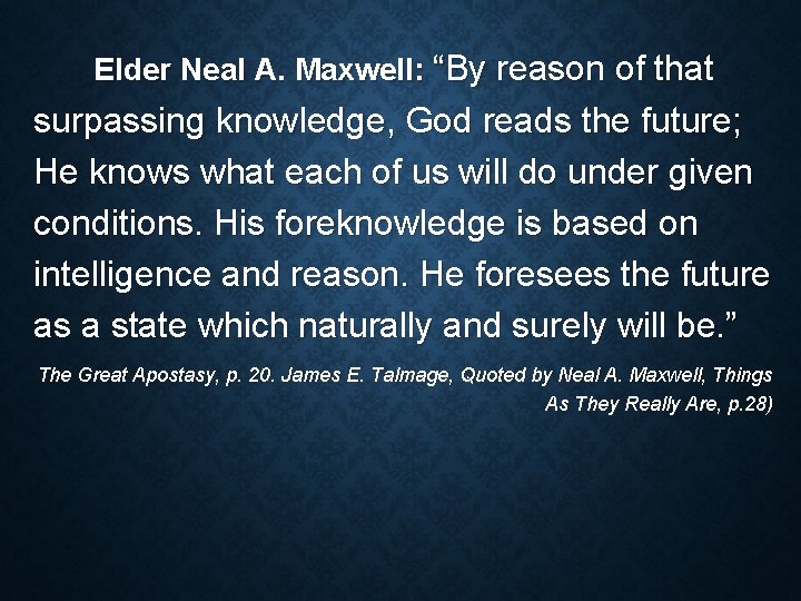 Elder Neal A. Maxwell: “By reason of that surpassing knowledge, God reads the future;