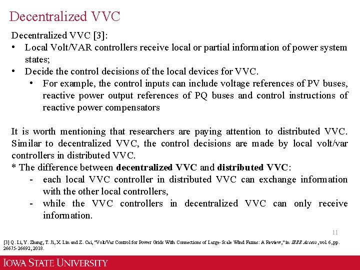 Decentralized VVC [3]: • Local Volt/VAR controllers receive local or partial information of power