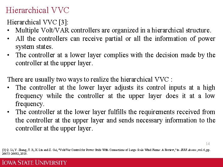 Hierarchical VVC [3]: • Multiple Volt/VAR controllers are organized in a hierarchical structure. •