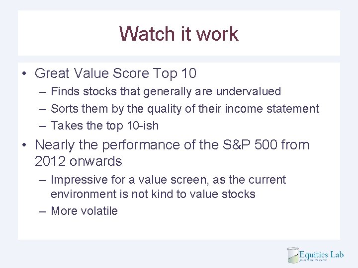 Watch it work • Great Value Score Top 10 – Finds stocks that generally