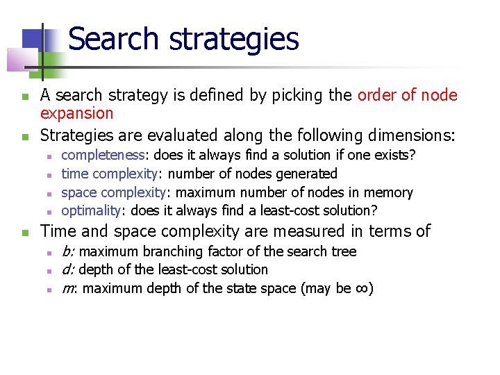 Search strategies A search strategy is defined by picking the order of node expansion