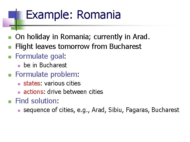 Example: Romania On holiday in Romania; currently in Arad. Flight leaves tomorrow from Bucharest