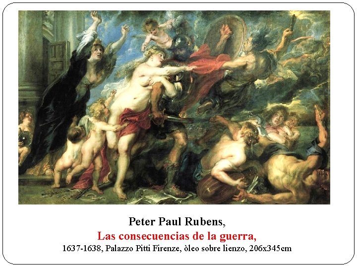 Peter Paul Rubens, Las consecuencias de la guerra, 1637 -1638, Palazzo Pitti Firenze, òleo