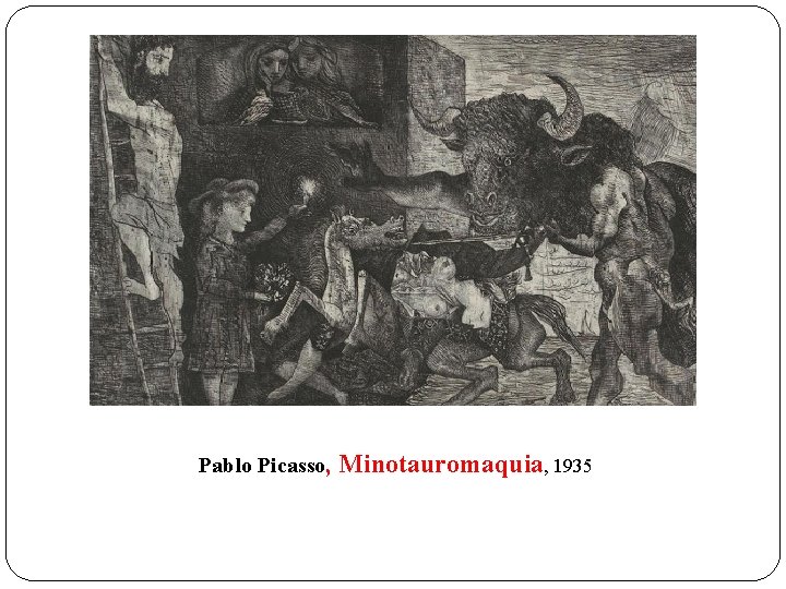 Pablo Picasso, Minotauromaquia, 1935 