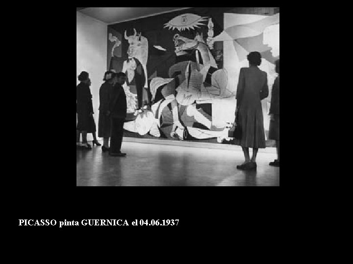 PICASSO pinta GUERNICA el 04. 06. 1937 