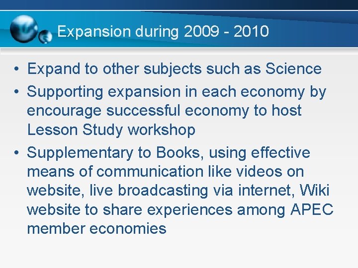Expansion during 2009 - 2010 • Expand to other subjects such as Science •