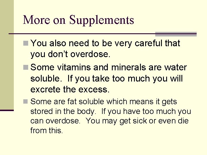 More on Supplements n You also need to be very careful that you don’t