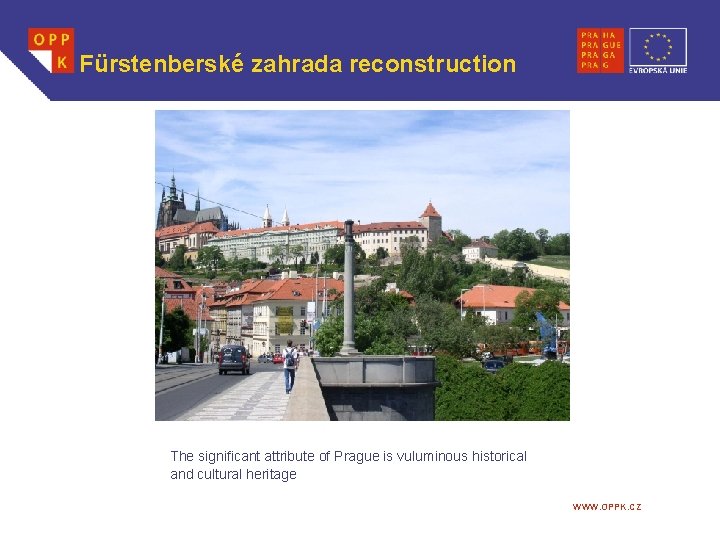 Fürstenberské zahrada reconstruction The significant attribute of Prague is vuluminous historical and cultural heritage