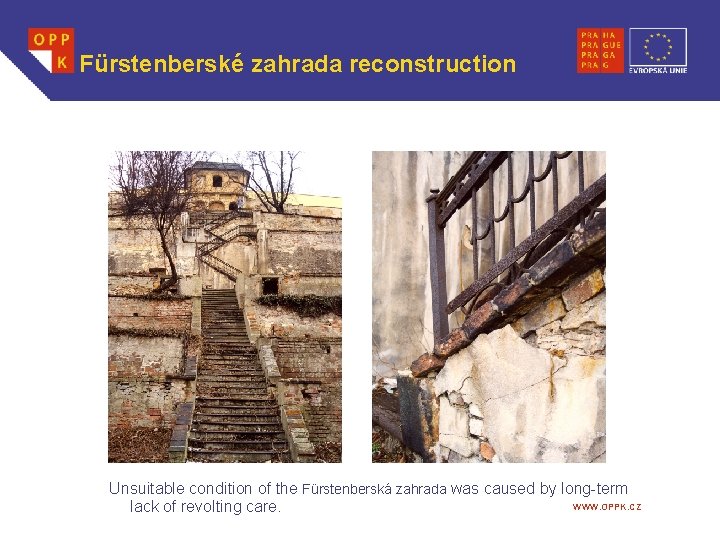 Fürstenberské zahrada reconstruction Unsuitable condition of the Fürstenberská zahrada was caused by long-term WWW.
