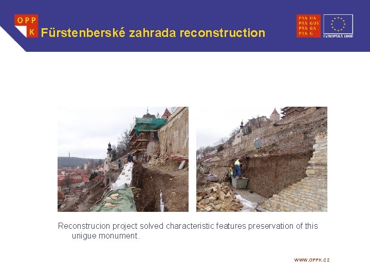 Fürstenberské zahrada reconstruction Reconstrucion project solved characteristic features preservation of this unigue monument. WWW.