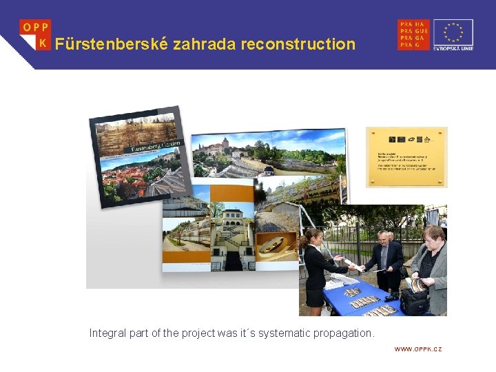 Fürstenberské zahrada reconstruction Integral part of the project was it´s systematic propagation. WWW. OPPK.