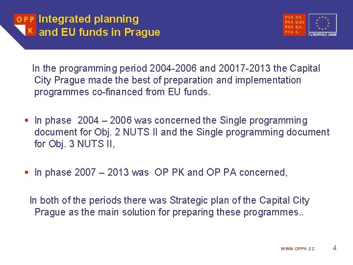 Integrated planning and EU funds in Prague In the programming period 2004 -2006 and
