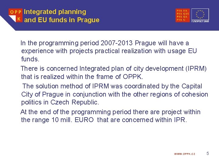 Integrated planning and EU funds in Prague In the programming period 2007 -2013 Prague
