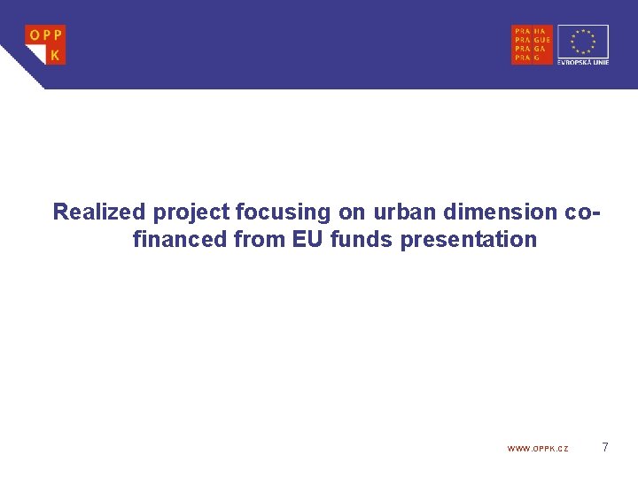 Realized project focusing on urban dimension cofinanced from EU funds presentation WWW. OPPK. CZ