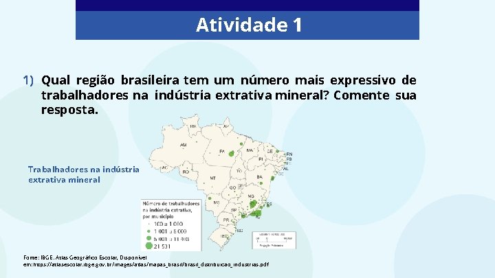 Atividade 1 1) Qual região brasileira tem um número mais expressivo de trabalhadores na