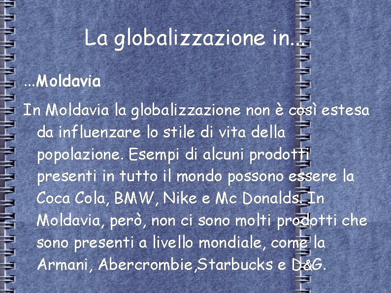 La globalizzazione in. . . Moldavia In Moldavia la globalizzazione non è così estesa