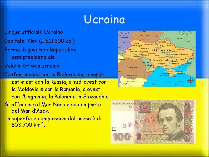 Ucraina Lingue ufficiali: Ucraino Capitale: Kiev (2. 611. 300 ab. ) Forma di governo: