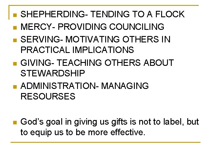 n n n SHEPHERDING- TENDING TO A FLOCK MERCY- PROVIDING COUNCILING SERVING- MOTIVATING OTHERS