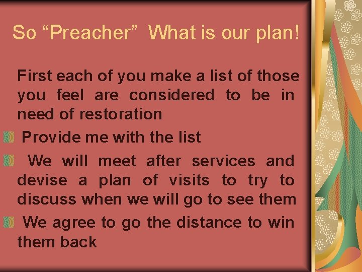 So “Preacher” What is our plan! First each of you make a list of
