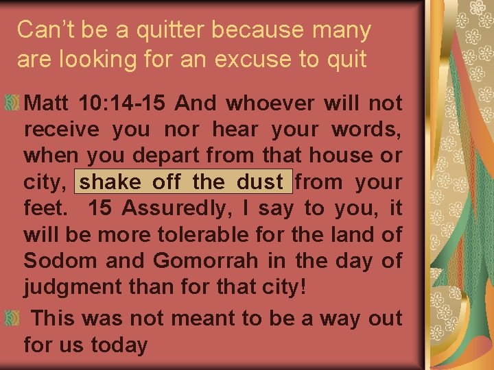 Can’t be a quitter because many are looking for an excuse to quit Matt